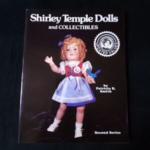 Vintage Shirley Temple Dolls & Collectibles Book by Patricia R Smith 2nd Series